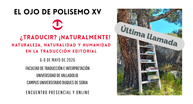 Cartel de la decimoquinta edición de El Ojo de Polisemo: «¿Traducir? ¡Naturalmente! Naturaleza, naturalidad y humanidad en la traducción editorial».