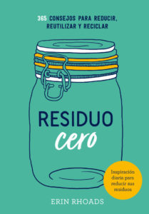 Portada del libro «Residuo cero. 365 consejos para reducir, reutilizar y reciclar», de Erin Rhoads.